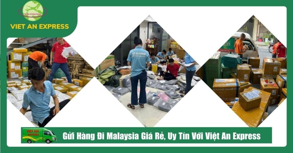 Gửi hàng đi Malaysia giá rẻ, an toàn cùng VIệt AN Express