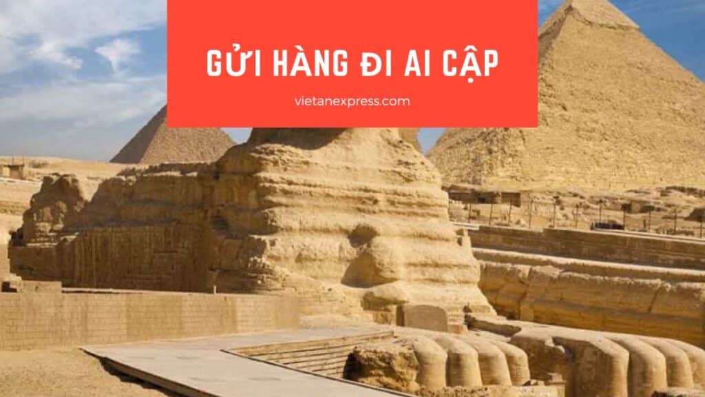 Gửi hàng đi Ai Cập giá rẻ, nhanh chóng