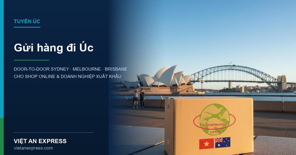 Gửi hàng đi Úc door-to-door Sydney Melbourne Brisbane | Việt An Express