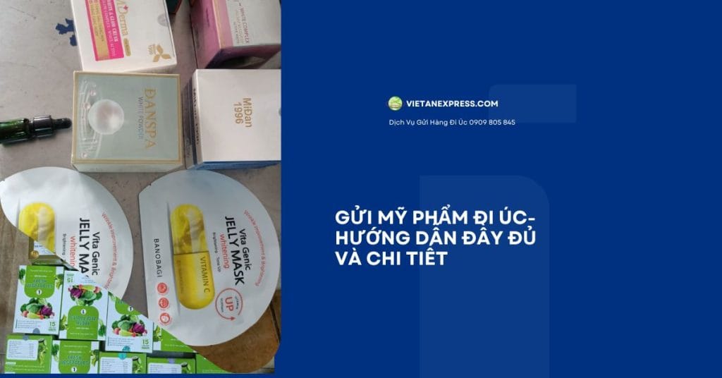 Gửi mỹ phẩm đi Úc hướng dẫn