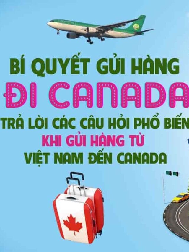 Bi quyết gửi hàng đi Canada