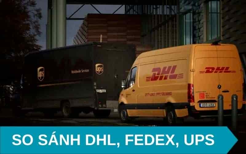 So sánh dịch vụ DHL, UPS với Fedex