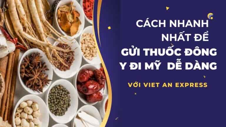 Gửi thuốc đông y dễ dàng đi Mỹ