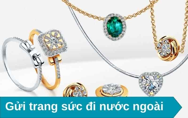 gửi trang sức đi nước ngoài cần biết