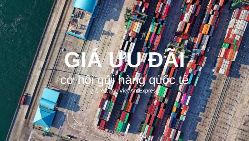 Giá ưu đãi gửi hàng quốc tế tại Viet An Express