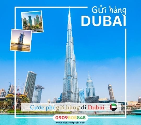 Cước phí gửi hàng đi Dubai từ Việt Nam