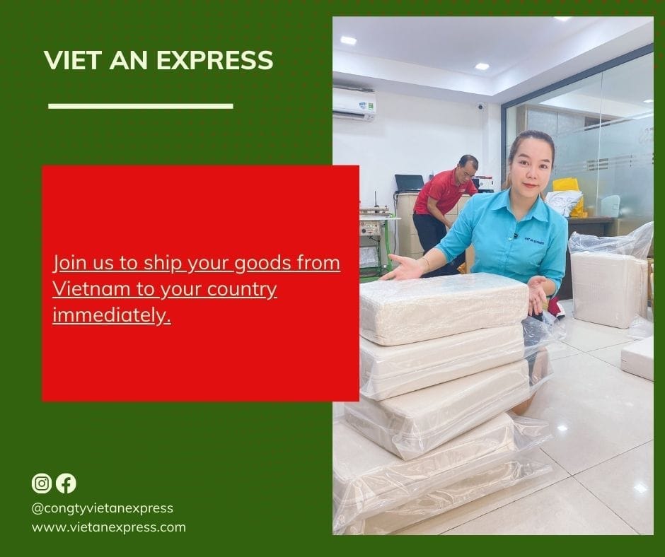 Join us to ship your goods from Vietnam to your country immediately.