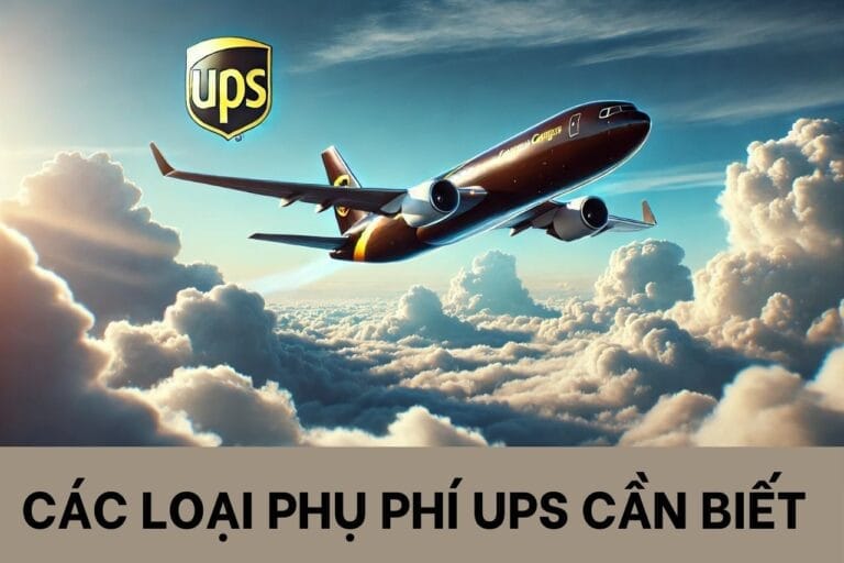 Các Loại Phụ Phí Của UPS Bạn Cần Biết