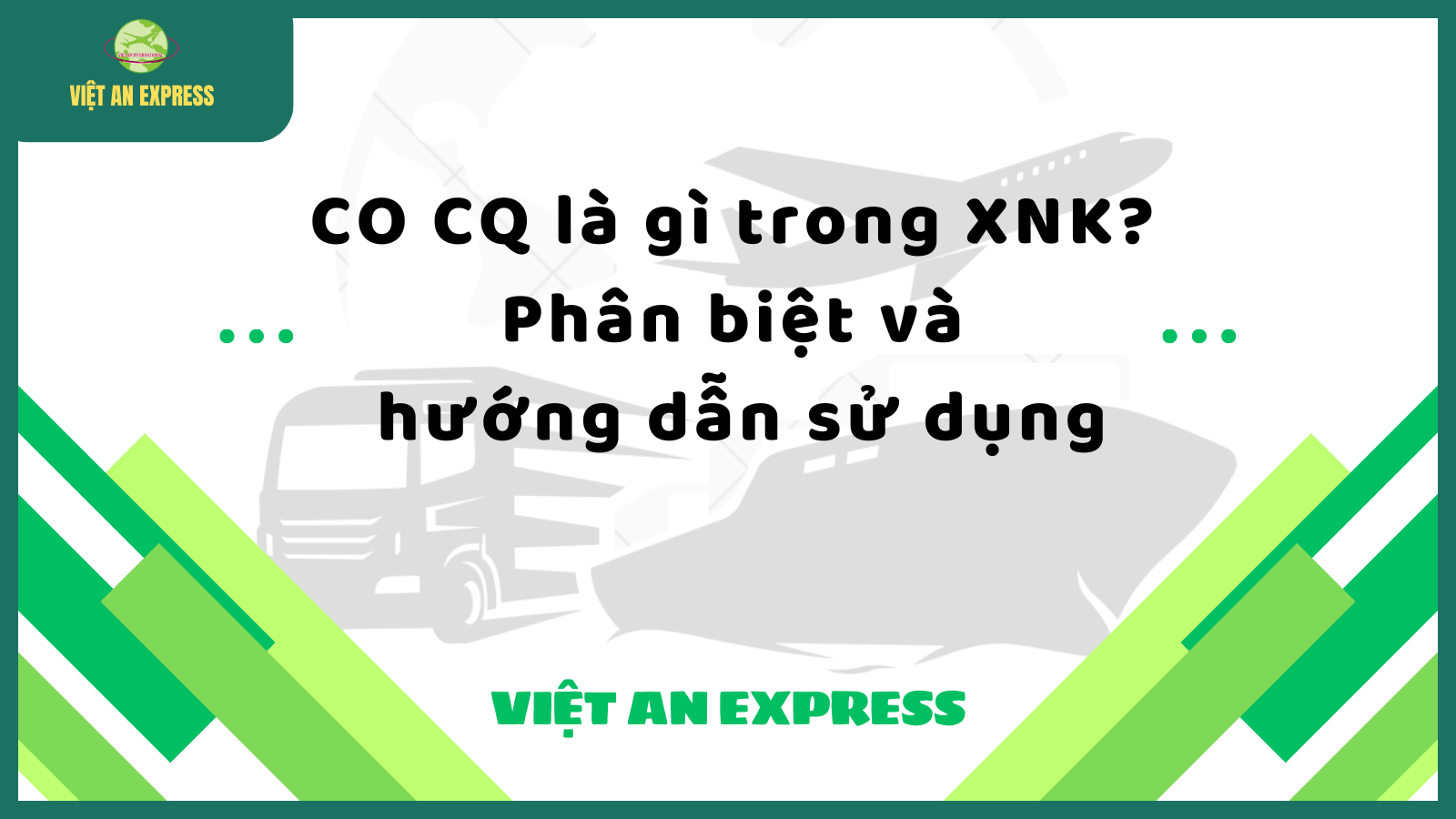 CO CQ là gì trong XNK? Phân biệt và hướng dẫn sử dụng