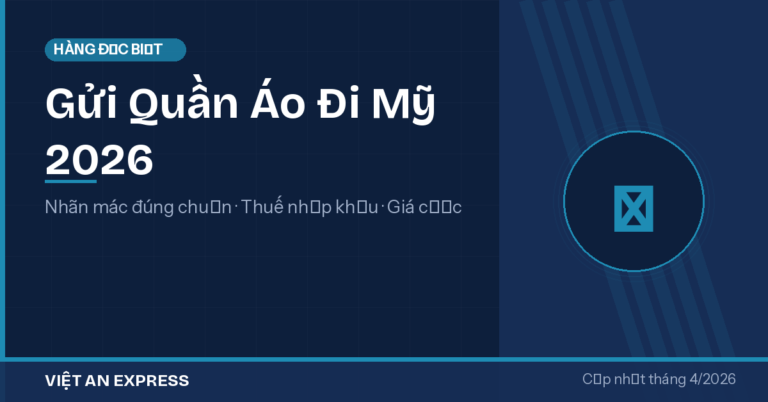 Gửi Quần Áo Đi Mỹ 2026 — Nhãn Mác, Thuế Nhập Khẩu & Giá Cước