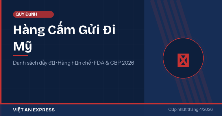 Hàng Cấm Gửi Đi Mỹ 2026 — Danh Sách Đầy Đủ & Hàng Hạn Chế