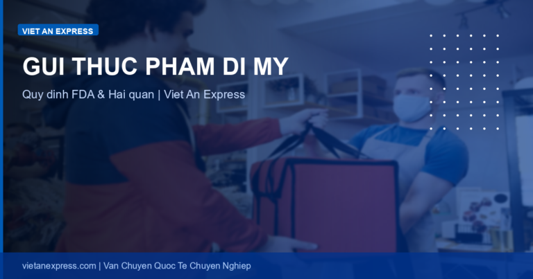Gửi Thực Phẩm Đi Mỹ: Quy Định FDA, Giấy Tờ & Chi Phí 2026