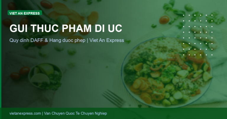 Gửi Thực Phẩm Đi Úc: Quy Định DAFF, Danh Sách Được/Cấm & Chi Phí 2026