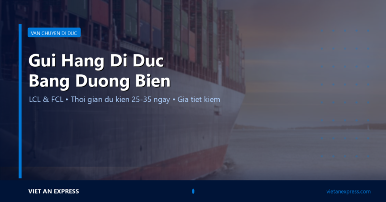 Gửi Hàng Đi Đức Đường Biển: LCL, FCL, EVFTA & Chi Phí 2026