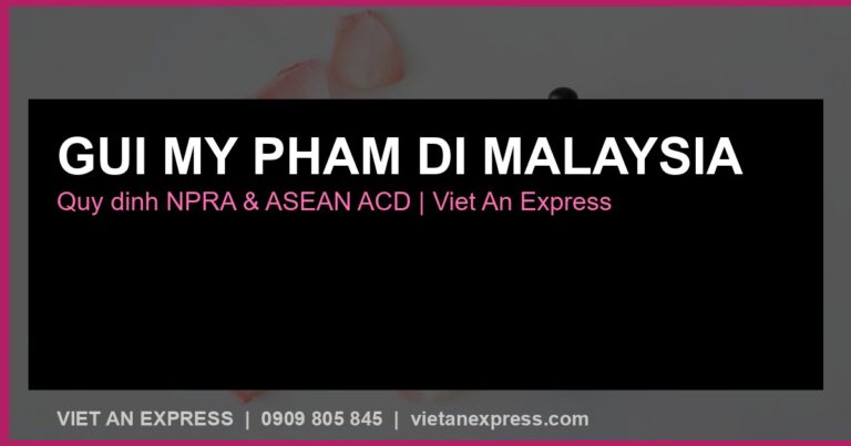 Gửi Mỹ Phẩm Đi Malaysia 2026 — Quy Định NPRA, ACD & Checklist Nhãn Mác