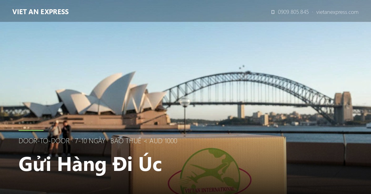 Gửi hàng đi Úc — door-to-door Sydney 7-10 ngày bao thuế <AUD1000 | Việt An Express
