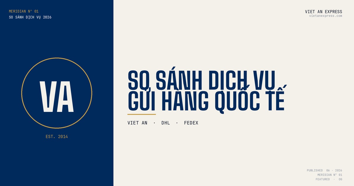 So sánh dịch vụ gửi hàng quốc tế Viet An DHL FedEx