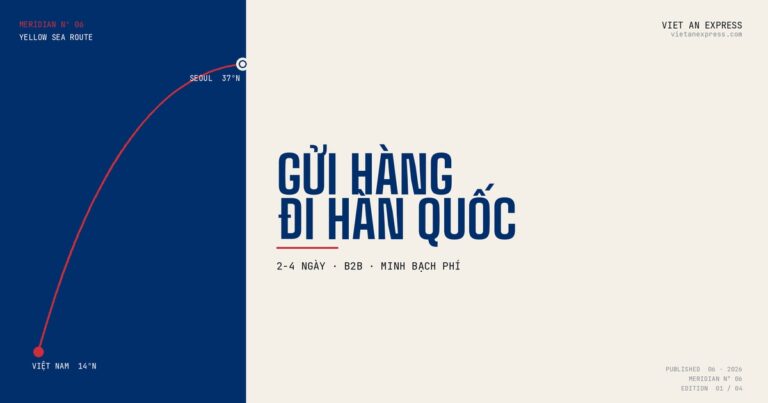 Gửi Hàng Đi Hàn Quốc 2026: 2-4 Ngày, Minh Bạch Phí [Shop B2B] — Việt An Express