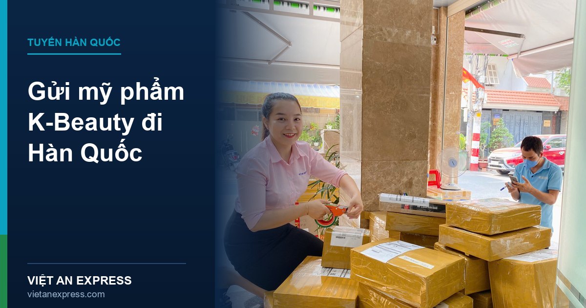 Gửi mỹ phẩm K-Beauty đi Hàn Quốc — quy định đóng gói và định mức số lượng | Việt An Express