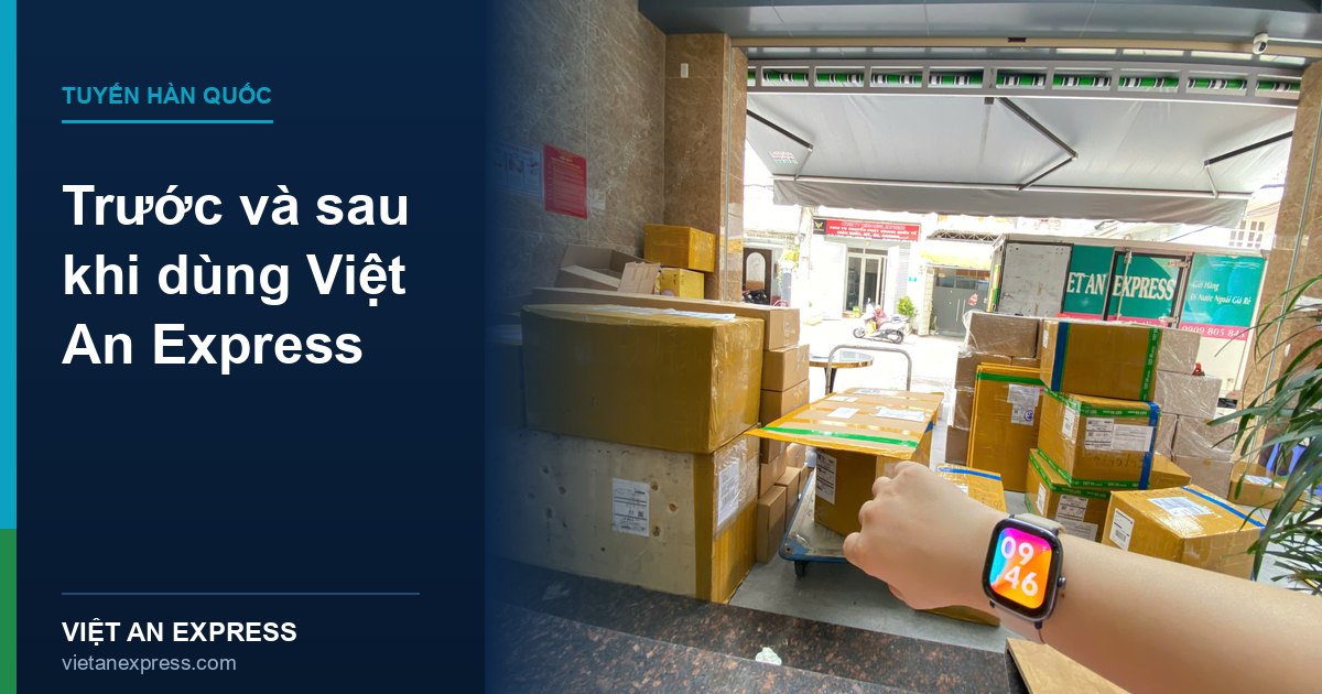 Trước và sau khi dùng Việt An Express - từ nhiều đầu mối rời rạc sang một đầu mối chịu trách nhiệm