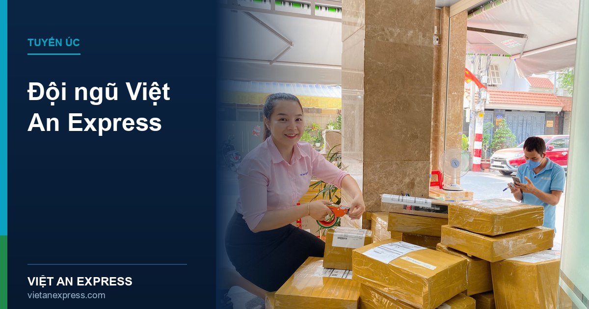 Đội ngũ Việt An Express — kiểm hàng đóng gói chuyên nghiệp gửi đi Úc