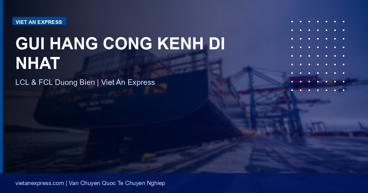 Gửi Hàng Cồng Kềnh Đi Nhật Đường Biển: LCL, FCL & Chi Phí 2026