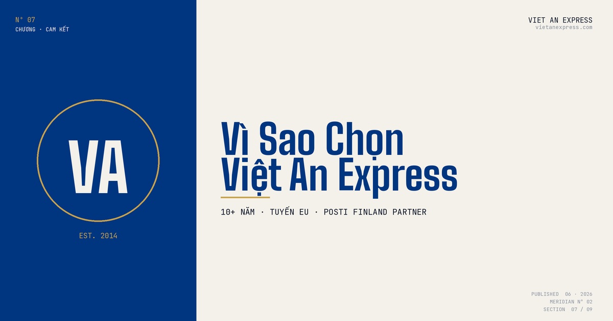 Việt An Express - đối tác Posti Finland, hỗ trợ IOSS, 10+ năm tuyến EU