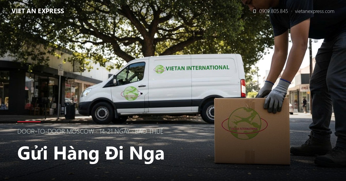 Gửi hàng đi Nga — door-to-door Moscow 14-21 ngày, chuyên tuyến EAEU | Việt An Express