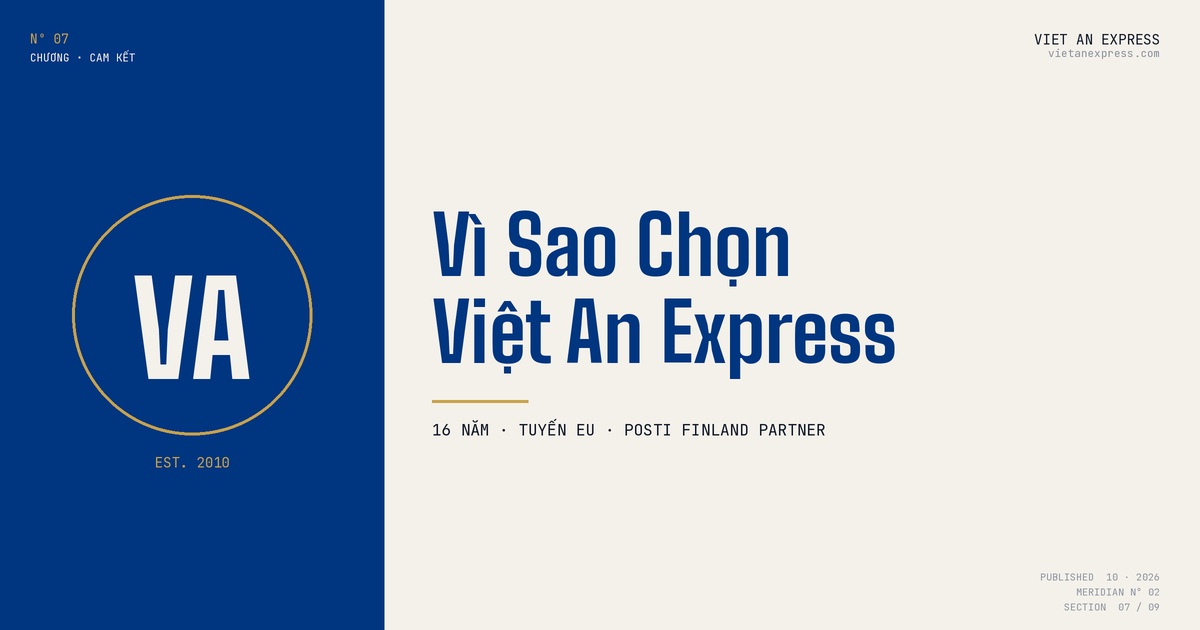 Việt An Express - đối tác Posti Finland, hỗ trợ IOSS, 10+ năm tuyến EU